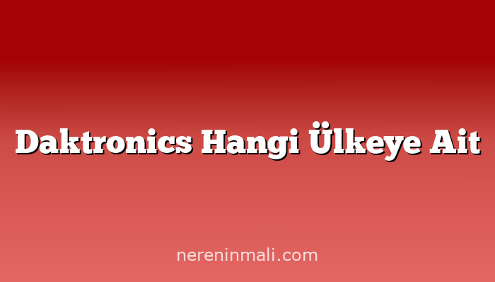 Daktronics Hangi Ülkeye Ait