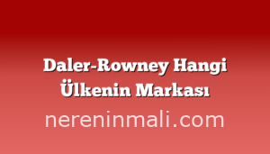 Daler-Rowney Hangi Ülkenin Markası