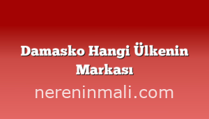 Damasko Hangi Ülkenin Markası