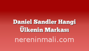 Daniel Sandler Hangi Ülkenin Markası