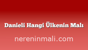 Danieli Hangi Ülkenin Malı