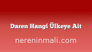 Daren Hangi Ülkeye Ait