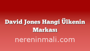 David Jones Hangi Ülkenin Markası