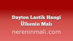 Dayton Lastik Hangi Ülkenin Malı