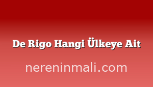 De Rigo Hangi Ülkeye Ait