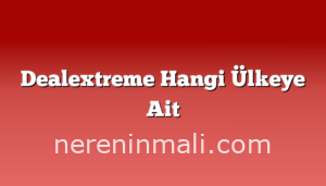 Dealextreme Hangi Ülkeye Ait