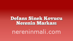 Defans Sinek Kovucu Nerenin Markası