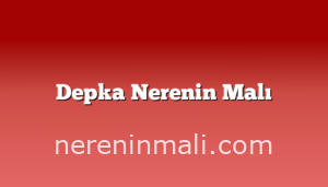 Depka Nerenin Malı