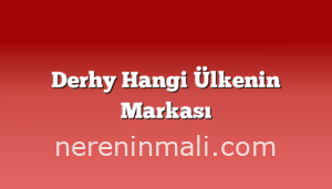 Derhy Hangi Ülkenin Markası