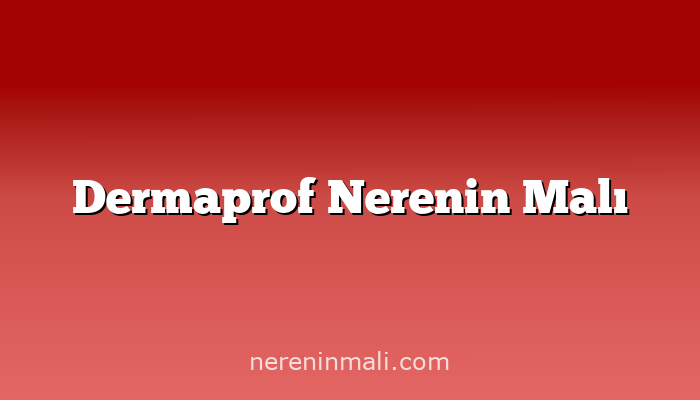 Dermaprof Nerenin Malı