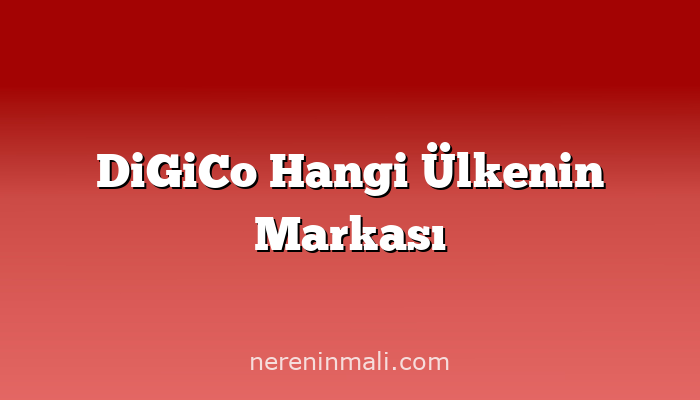 DiGiCo Hangi Ülkenin Markası