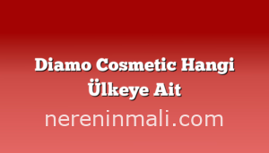 Diamo Cosmetic Hangi Ülkeye Ait