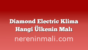 Diamond Electric Klima Hangi Ülkenin Malı