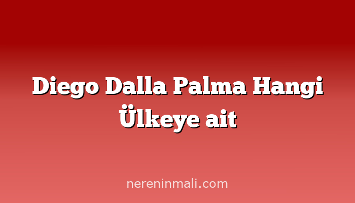 Diego Dalla Palma Hangi Ülkeye ait