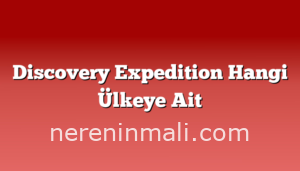 Discovery Expedition Hangi Ülkeye Ait