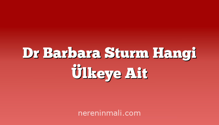 Dr Barbara Sturm Hangi Ülkeye Ait