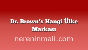 Dr. Brown’s Hangi Ülke Markası