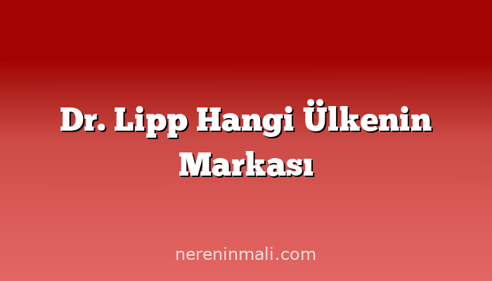 Dr. Lipp Hangi Ülkenin Markası