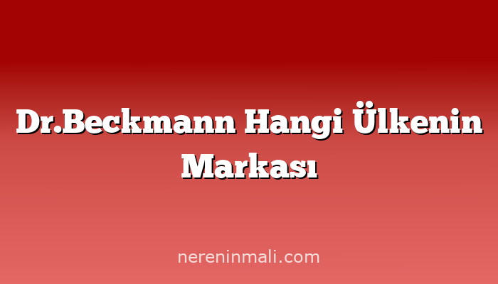 Dr.Beckmann Hangi Ülkenin Markası