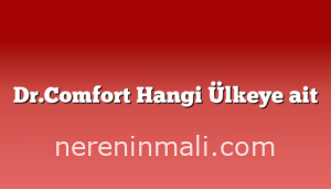 Dr.Comfort Hangi Ülkeye ait