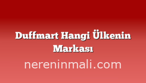 Duffmart Hangi Ülkenin Markası