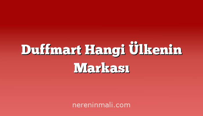 Duffmart Hangi Ülkenin Markası