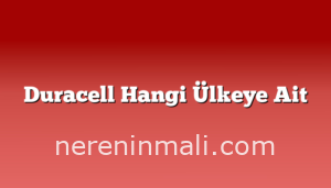 Duracell Hangi Ülkeye Ait