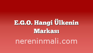 E.G.O. Hangi Ülkenin Markası