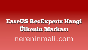 EaseUS RecExperts Hangi Ülkenin Markası