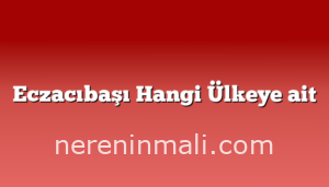 Eczacıbaşı Hangi Ülkeye ait