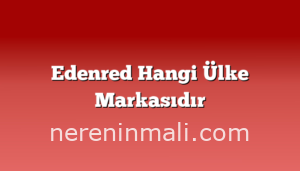 Edenred Hangi Ülke Markasıdır