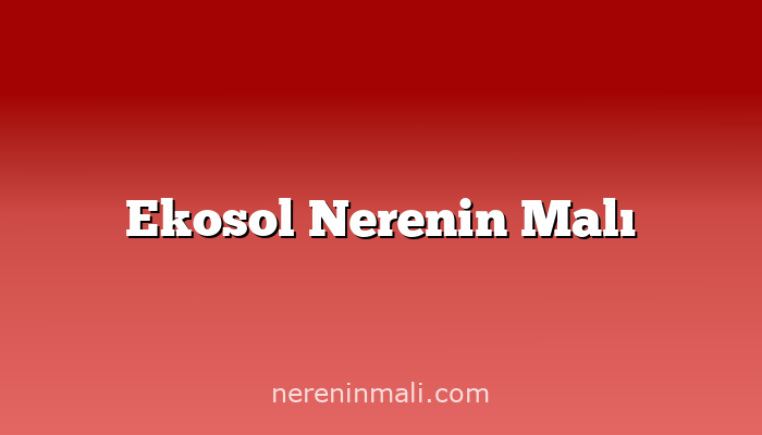 Ekosol Nerenin Malı