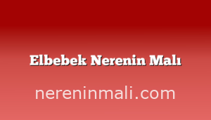 Elbebek Nerenin Malı