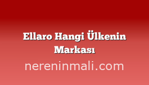 Ellaro Hangi Ülkenin Markası