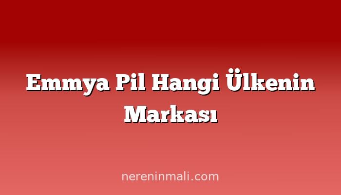 Emmya Pil Hangi Ülkenin Markası