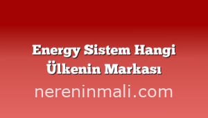 Energy Sistem Hangi Ülkenin Markası