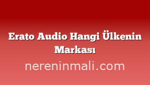 Erato Audio Hangi Ülkenin Markası