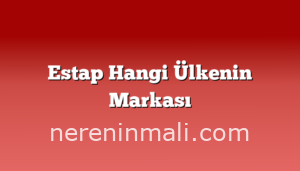 Estap Hangi Ülkenin Markası