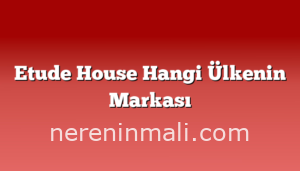 Etude House Hangi Ülkenin Markası