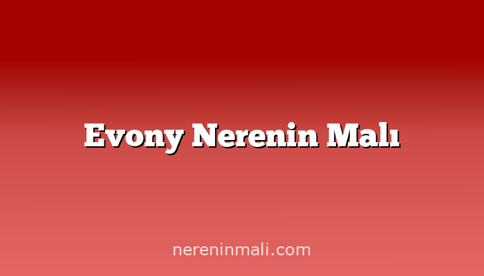 Evony Nerenin Malı