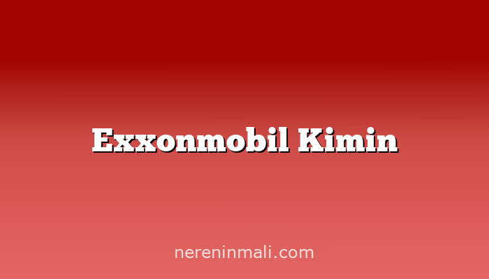 Exxonmobil Kimin