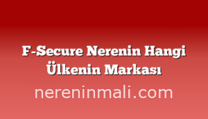 F-Secure Nerenin Hangi Ülkenin Markası