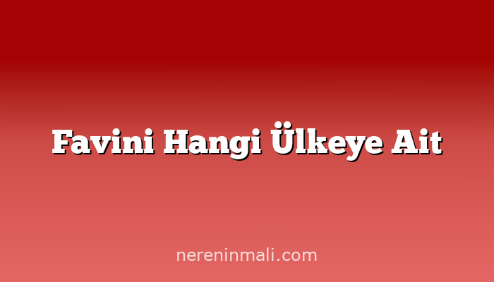 Favini Hangi Ülkeye Ait