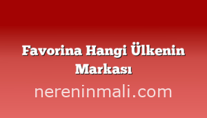 Favorina Hangi Ülkenin Markası