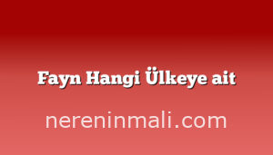 Fayn Hangi Ülkeye ait