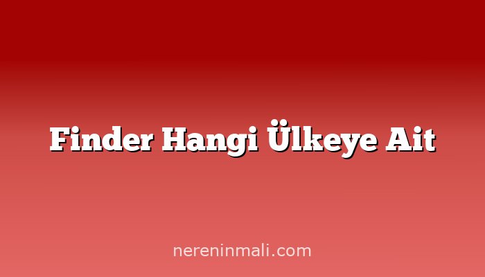 Finder Hangi Ülkeye Ait