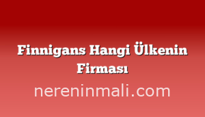 Finnigans Hangi Ülkenin Firması