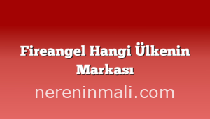 Fireangel Hangi Ülkenin Markası