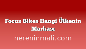 Focus Bikes Hangi Ülkenin Markası