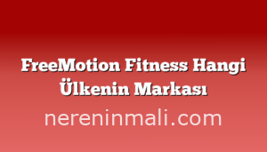 FreeMotion Fitness Hangi Ülkenin Markası